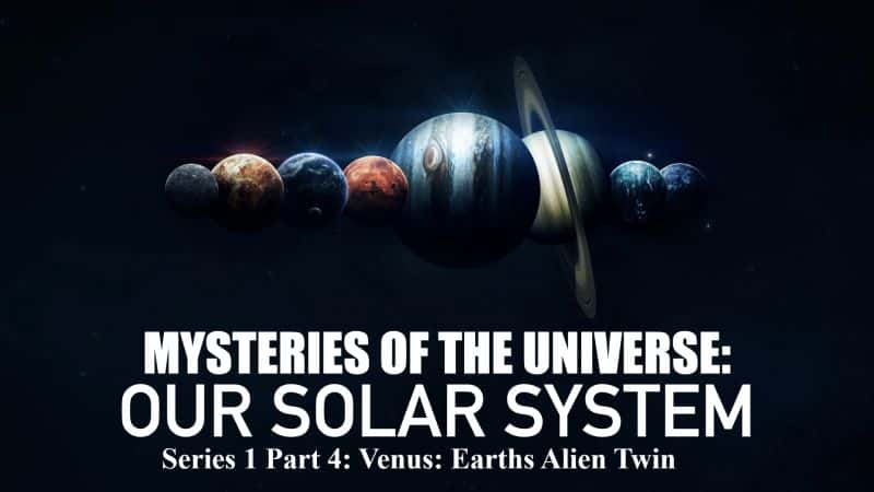 ¼Ƭ֮գǵ̫ϵϵ14֣ǣ/Mysteries of the Universe Our Solar System: Series 1 Part 4 Venus: Earths Alien Twin-Ļ