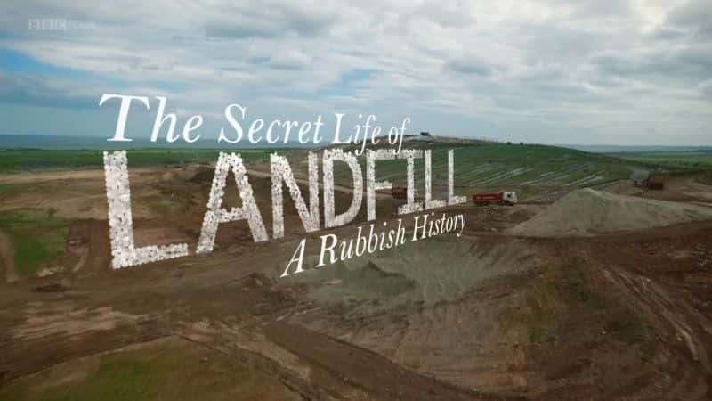 ¼Ƭ񳡵һʷ/The Secret Life of Landfill: A Rubbish History-Ļ