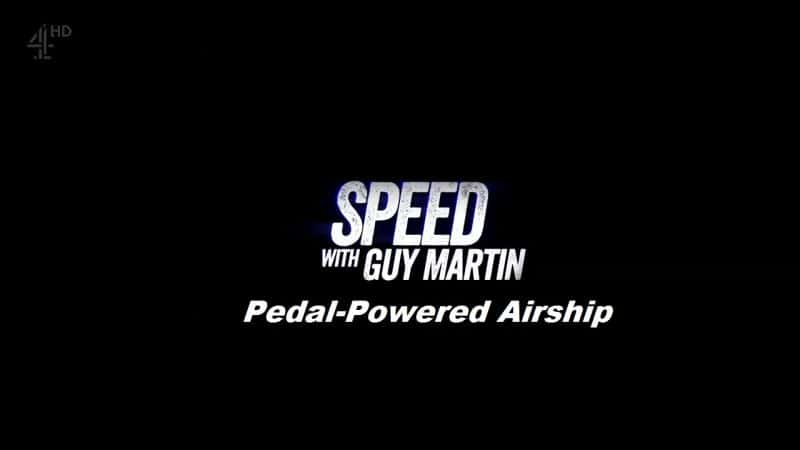 ¼Ƭļ֮-̤ͧ/Speed with Guy Martin-Series 3: Pedal-Powered Airship-Ļ