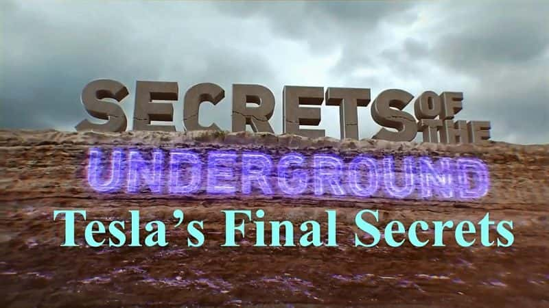 ¼Ƭµܣ˹/Secrets of the Underground: Tesla's Final Secrets-Ļ