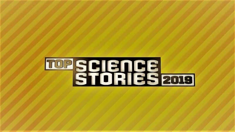 ¼Ƭ2019ȿѧ°/Top Science Stories of 2019-Ļ