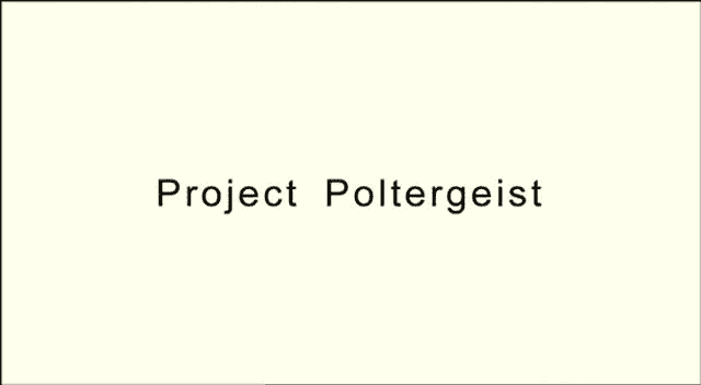 ¼Ƭּƻ/Project Poltergeist-Ļ