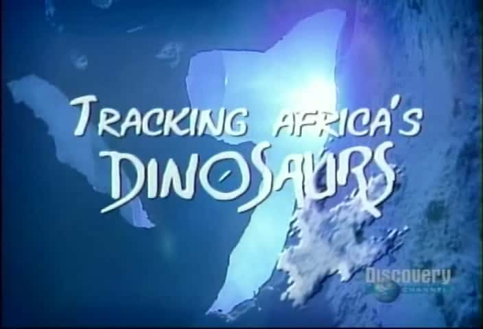 ¼Ƭ׷ٷ޵Ŀ/Tracking Africa's Dinosaurs-Ļ