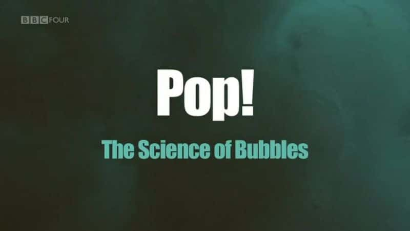 ¼ƬУĭĿѧ/Pop: The Science of Bubbles-Ļ