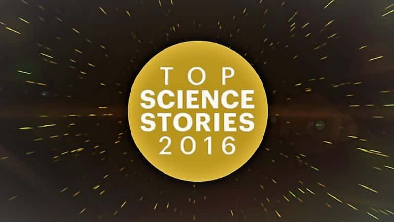 ¼Ƭ2016ȿѧ°/Top Science Stories of 2016-Ļ