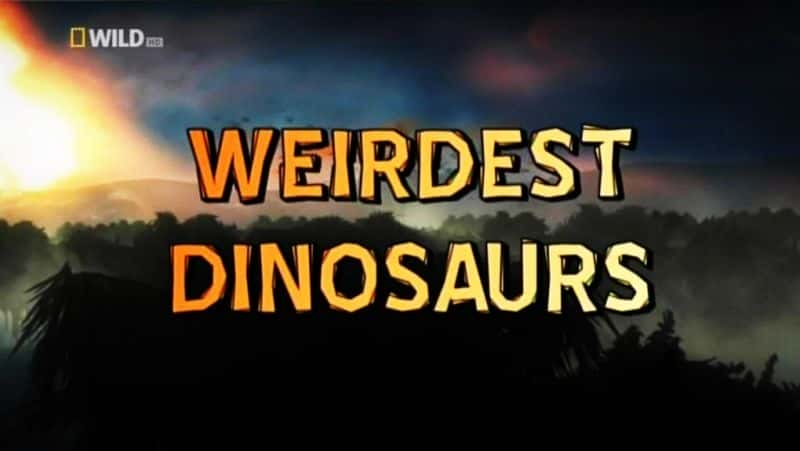 ¼ƬֵĿ/Weirdest Dinosaurs-Ļ