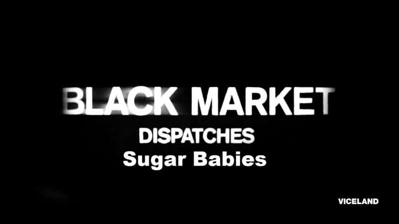 ¼Ƭеϵ1Ǳ/Black Market Dispatches Series 1: Sugar Babies-Ļ