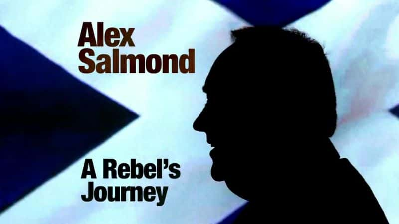 ¼Ƭ˹ɵ£֮/Alex Salmond: A Rebel's Journey-Ļ