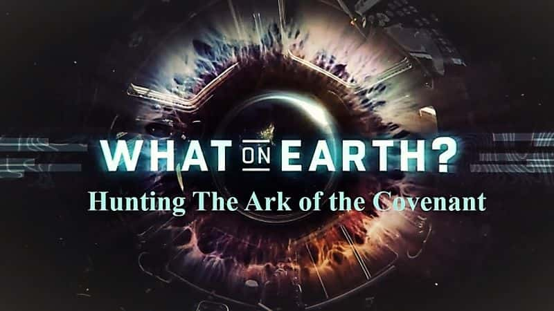 ¼Ƭô£ѰԼķ/What on Earth? Hunting the Ark of the Covenant-Ļ