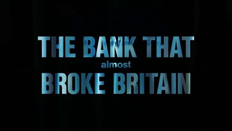 ¼ƬϿӢ/The Bank that Almost Broke Britain-Ļ