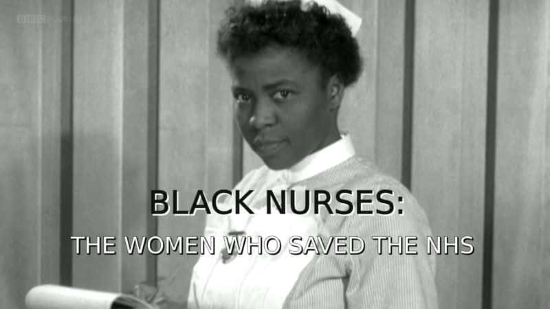 ¼Ƭ˻ʿӢ񱣽Ů/Black Nurses: The Women who Saved the NHS-Ļ