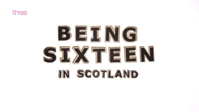 ¼Ƭոʮ/Being Sixteen in Scotland-Ļ