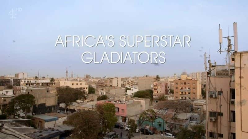 ¼Ƭ޵ĳǽǶʿ/Africa's Superstar Gladiators-Ļ