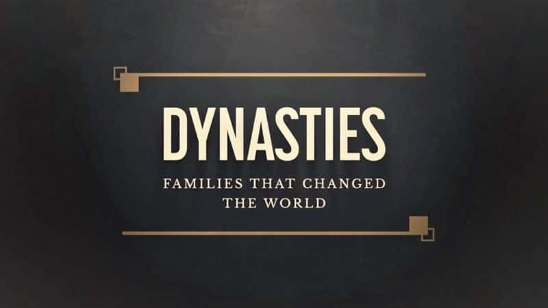 ¼Ƭıļ/Dynasties: The Families that Changed the World-Ļ