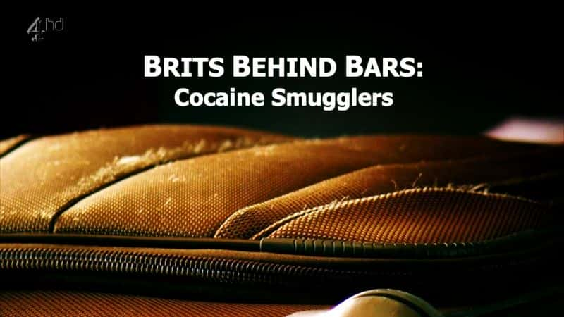 ¼ƬӢɿ˽/Brits Behind Bars: Cocaine Smugglers-Ļ