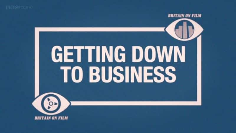 ¼ƬӢӰ/Britain on Film: Getting Down to Business-Ļ