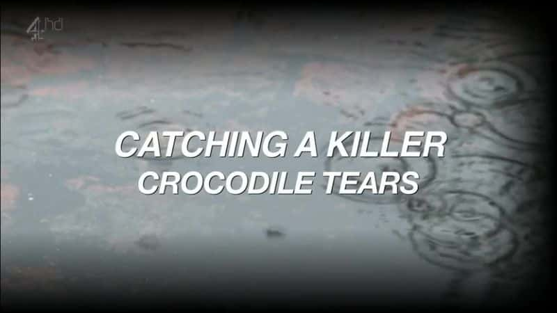 ¼Ƭץɱ֣/Catching a Killer: Crocodile Tears-Ļ