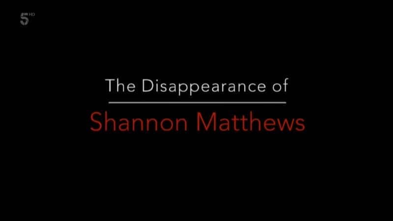 ¼Ƭɯݡ˹ʧ/The Disappearance of Shannon Matthews-Ļ