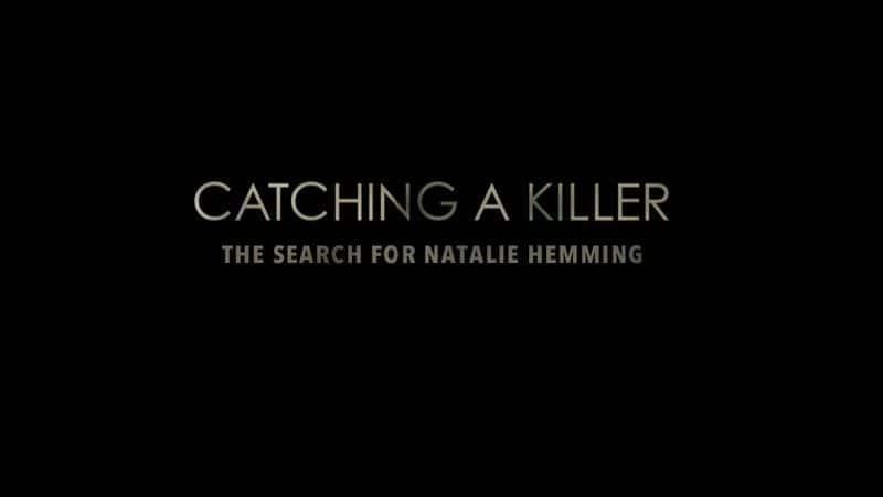 ¼Ƭץɱ֣Ѱ򡤺/Catching a Killer: The Search for Natalie Hemming-Ļ