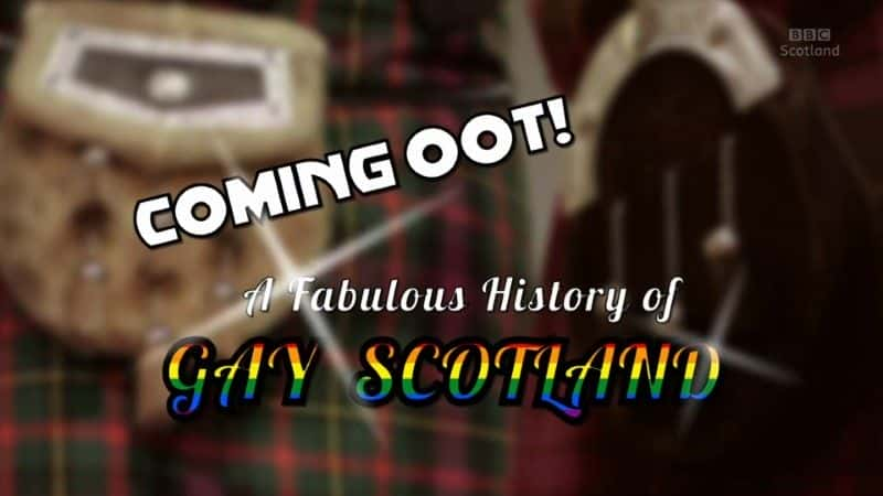 ¼ƬոͬĻԻʷ/Coming Oot: A Fabulous History of Gay Scotland-Ļ