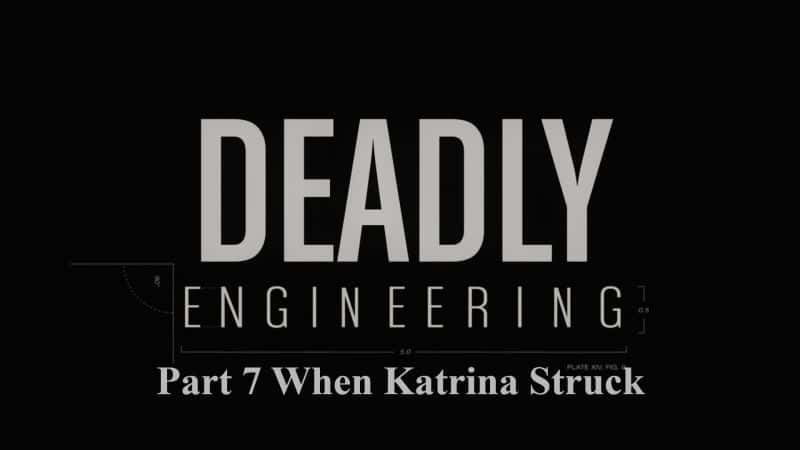 ¼Ƭϵ17֣Ϯʱ/Deadly Engineering Series 1: Part 7 When Katrina Struck-Ļ