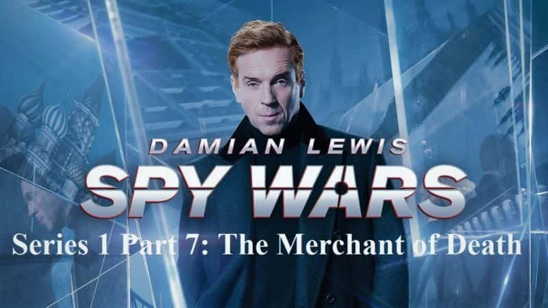 ¼Ƭװ˹սһ7֣/Damian Lewis Spy Wars Series 1 Part 7: The Merchant of Death-Ļ