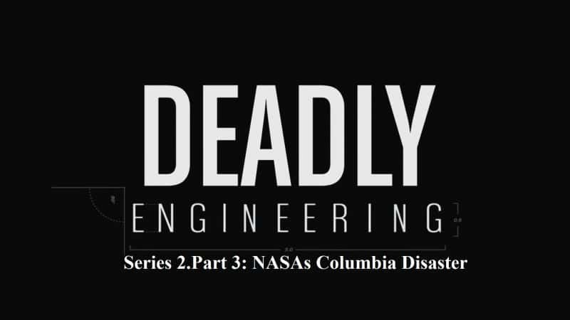 ¼Ƭϵ23֣NASAױǺźɻ/Deadly Engineering Series 2 Part 3: NASAs Columbia Disaster-Ļ