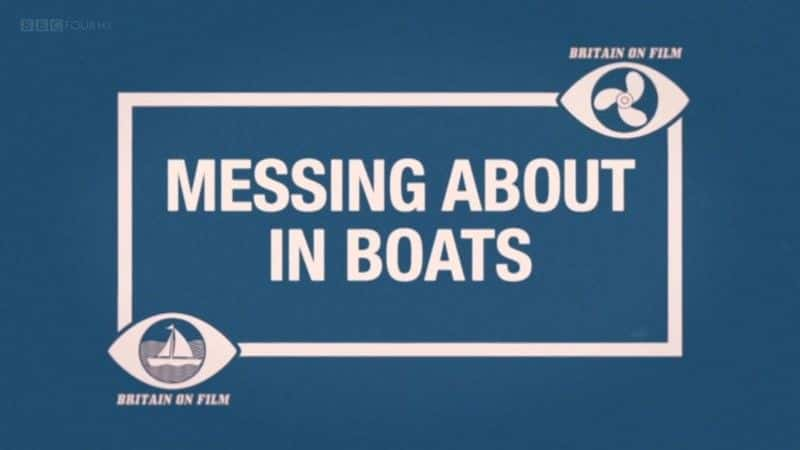 ¼ƬӢӰ洬/Britain on Film: Messing about in Boats-Ļ