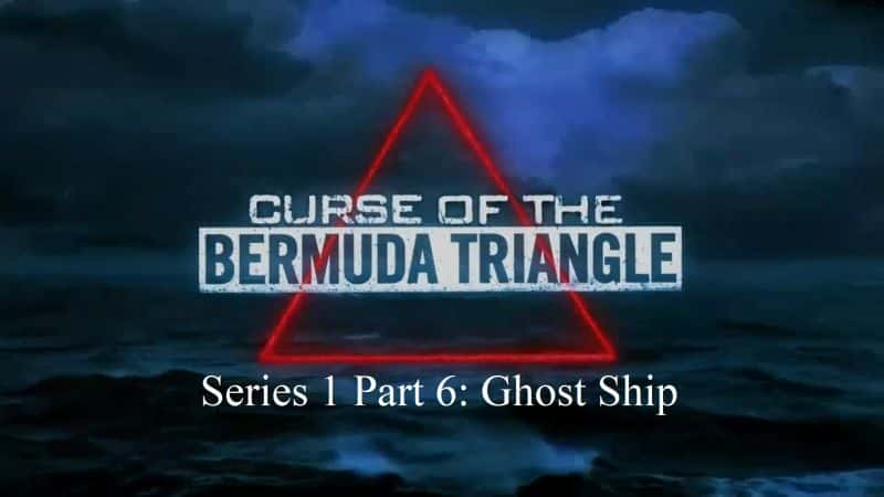 ¼ƬĽǵһ6֣鴬Ŀֲ/Curse of the Bermuda Triangle Series 1 Part 6: Ghost Ship Terror-Ļ