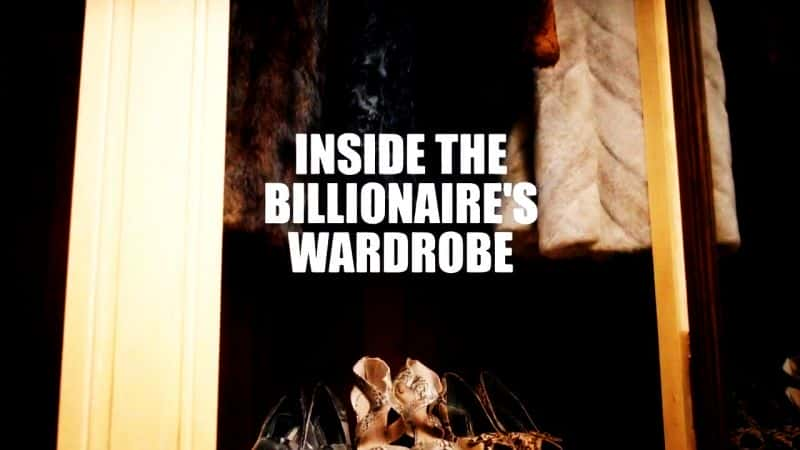 ¼Ƭ̵³ڲ/Inside the Billionaire's Wardrobe-Ļ