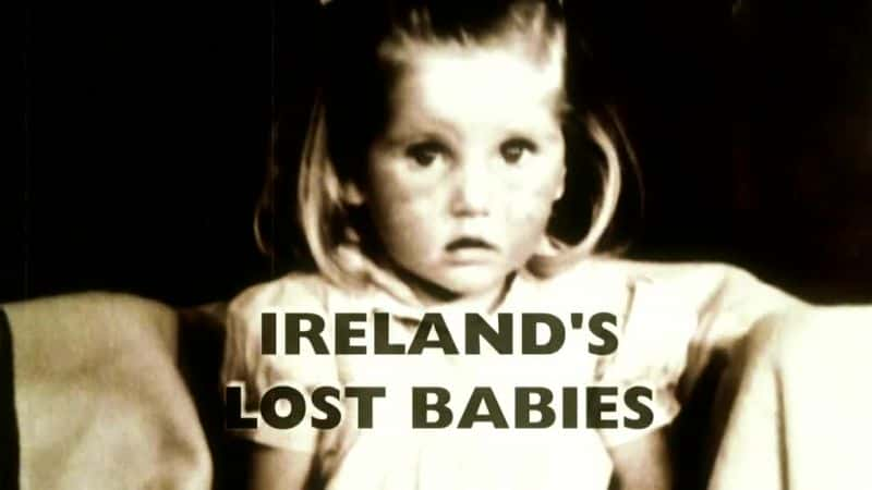 ¼ƬʧӤ/Ireland's Lost Babies-Ļ