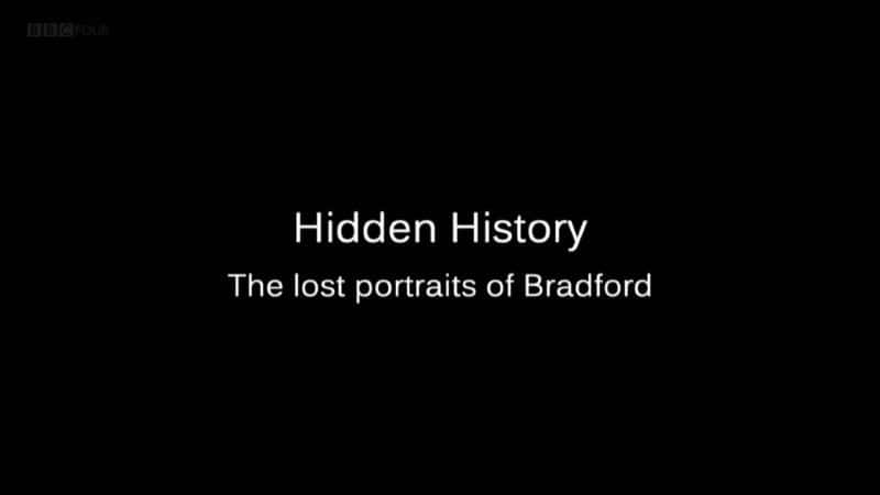 ¼Ƭصʷ¸µʧФ/Hidden History: The Lost Portraits of Bradford-Ļ