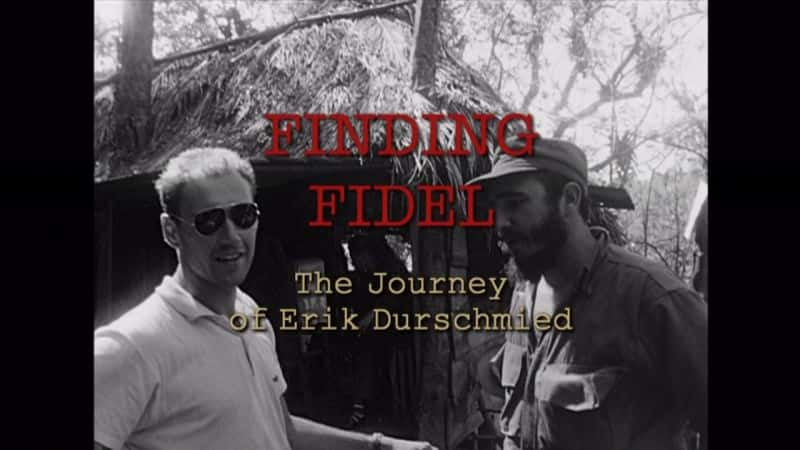 ¼ƬѰҷƵ¶ˡʲ׵µó/Finding Fidel: The Journey of Erik Durschmied-Ļ