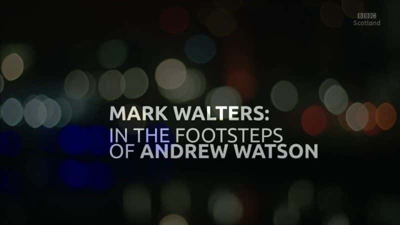 ¼Ƭ̤Ű³ɭĽŲ/In the Footsteps of Andrew Watson-Ļ