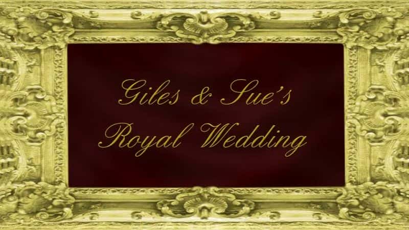 ¼Ƭ˹յĻʼһ/Giles and Sues Royal Wedding-Ļ