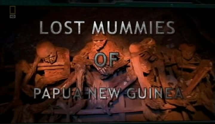 ¼ƬͲ¼ʧľ/Lost Mummies of Papua New Guinea-Ļ