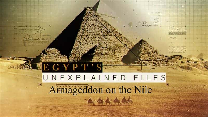 ¼Ƭδ֮ļھŲ֣޺ϵĩ/Egypts Unexplained Files Part 9: Armageddon on the Nile-Ļ