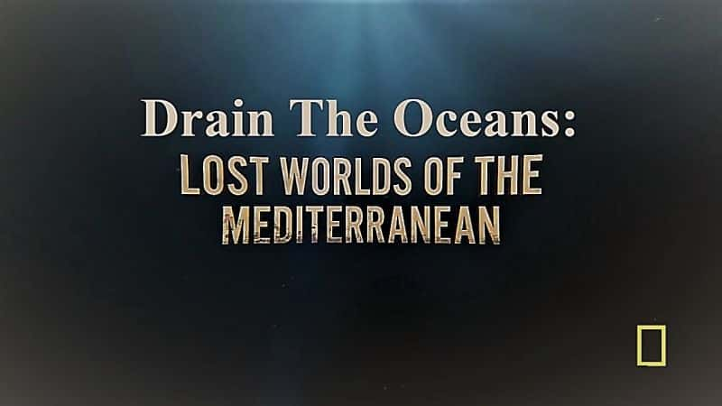 ¼Ƭˮһкʧ/Drain the Oceans Series 1: Lost Worlds of the Mediterranean-Ļ