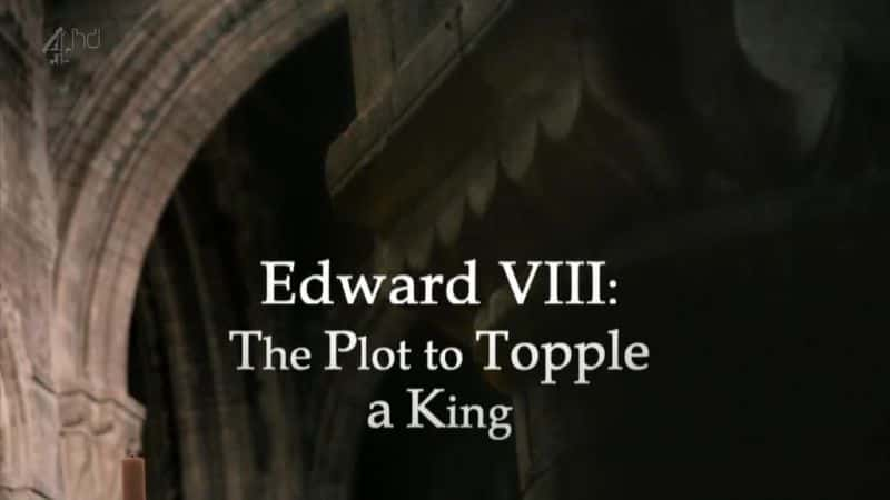 ¼Ƭ»Ʒı/Edward VIII: The Plot to Topple a King-Ļ