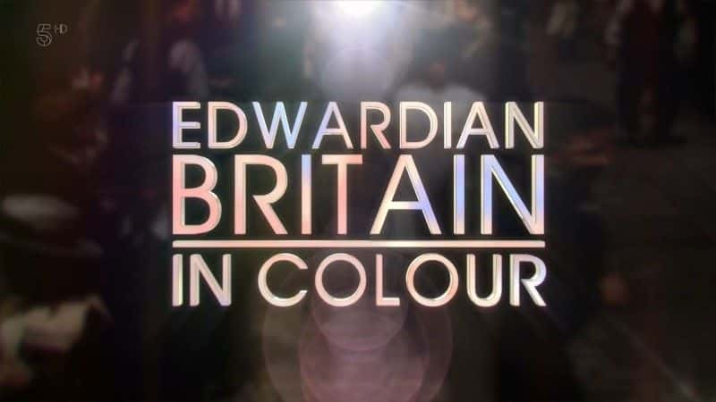 ¼Ƭ»ʱӢɫƬ/Edwardian Britain in Colour-Ļ