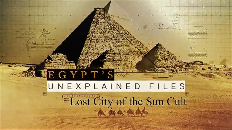 ¼Ƭδ֮ļ߲֣̫ݵʧ/Egypts Unexplained Files Part 7: Lost City of the Sun Cult-Ļ