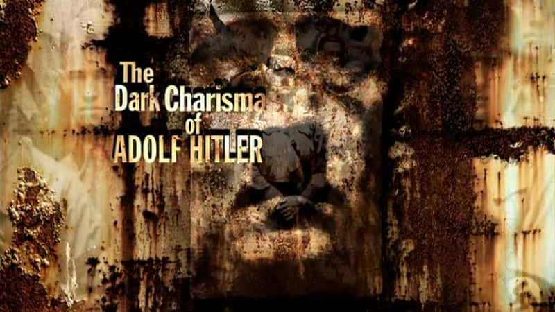 ¼Ƭϣյĺڰ/The Dark Charisma of Adolf Hitler-Ļ