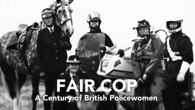 ¼Ƭľ죺ӢŮĹ/Fair Cop: A Century of British Policewomen-Ļ