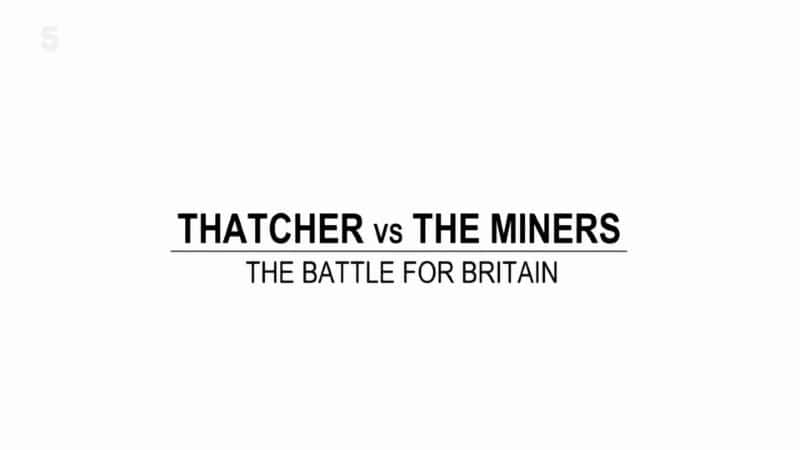 ¼Ƭж˶Կ/Mrs Thatcher vs the Miners-Ļ