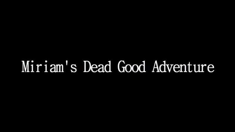 ¼Ƭķľð/Miriam's Dead Good Adventure-Ļ