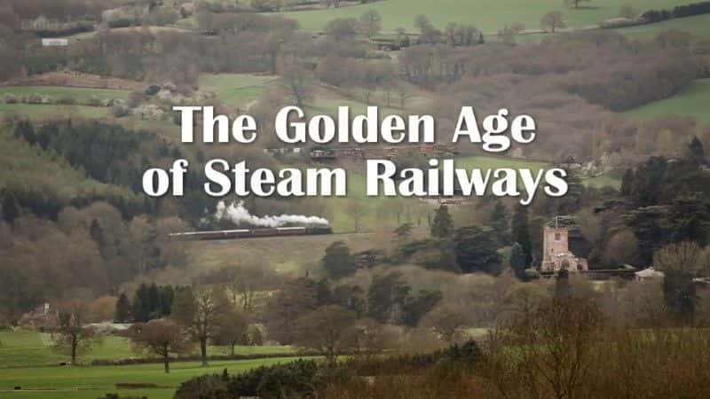 ¼Ƭ𳵵Ļƽʱ/The Golden Age of Steam Railways-Ļ