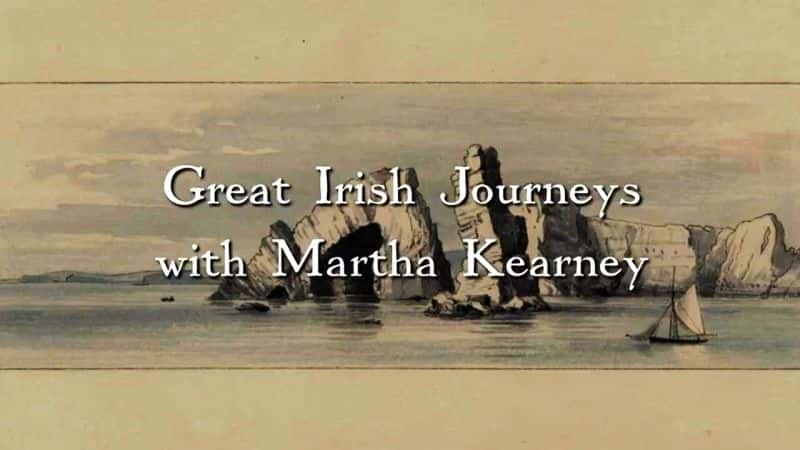 ¼Ƭɯΰ󰮶֮/Great Irish Journeys with Martha Kearney-Ļ