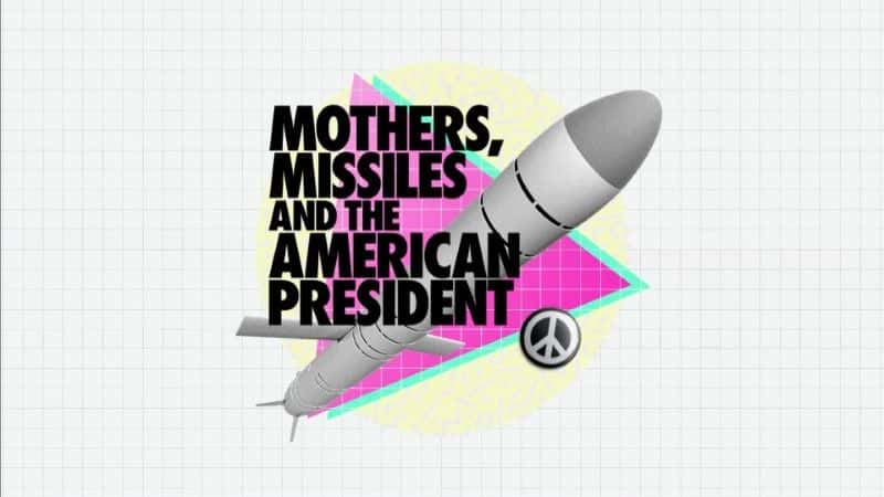 ¼Ƭĸסͳ/Mothers, Missiles and the American President-Ļ