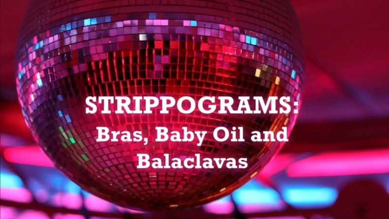 ¼Ƭ裺֡ͺ/Strippograms: Bras, Baby Oil and Balaclavas-Ļ