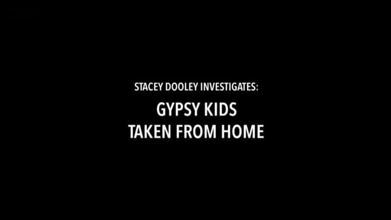 ¼Ƭ˹̩飺ͯ/Stacy Dooley Investigates: Gypsy Kids Taken from Home-Ļ